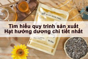 tim hieu quy trinh san xuat hat huong duong | Thuận Phát Technical